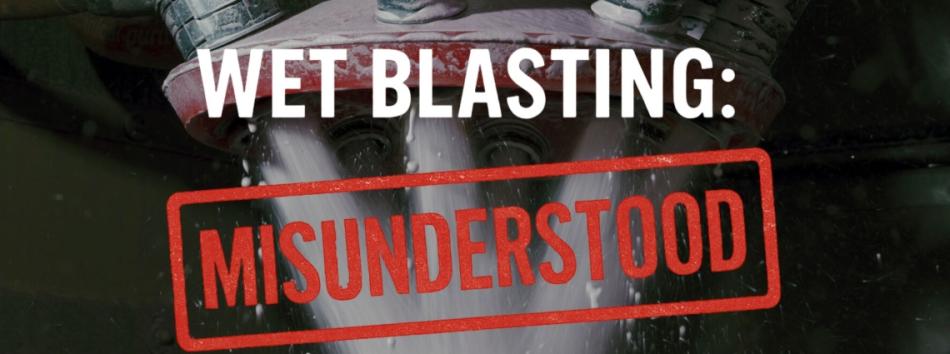 Wet blasting misunderstood